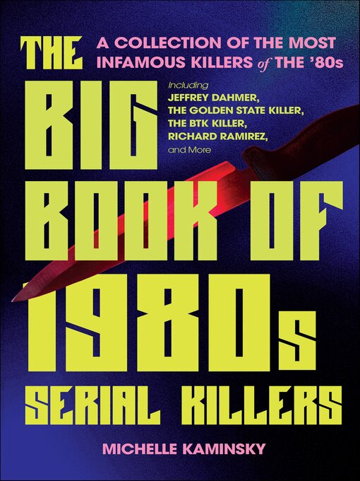 Title details for The Big Book of 1980s Serial Killers by Michelle Kaminsky - Wait list